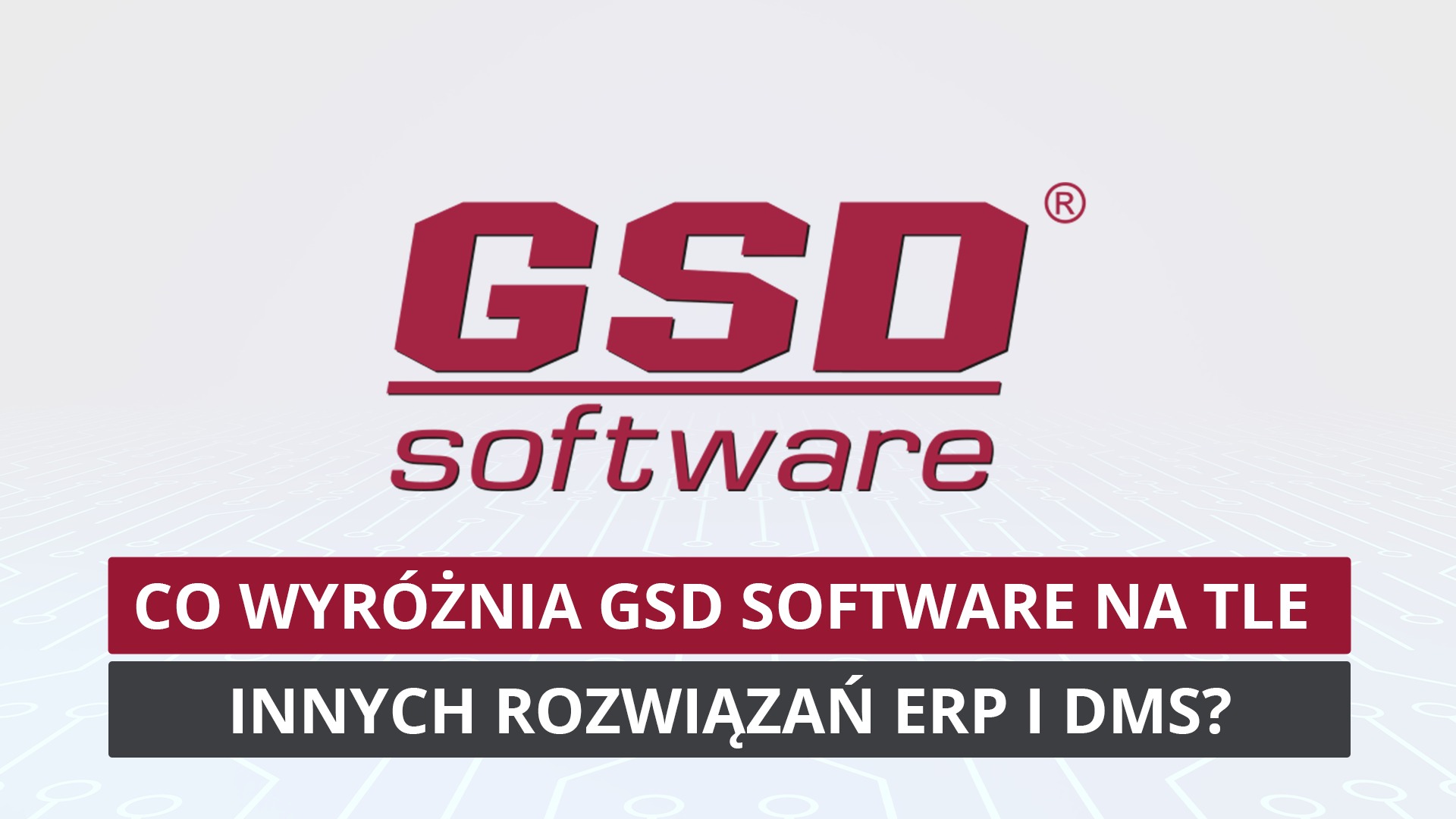 Co wyróżnia GSD Software na tle innych rozwiązań ERP i DMS?